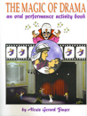 The Magic of Drama: An Oral Performance Activity Book